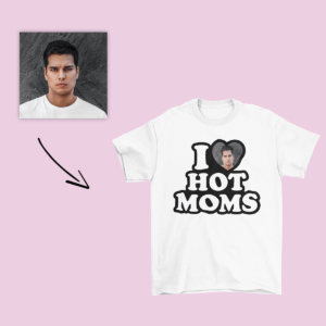 Koszulka z twarzą lub zdjęciem - I Love hot moms