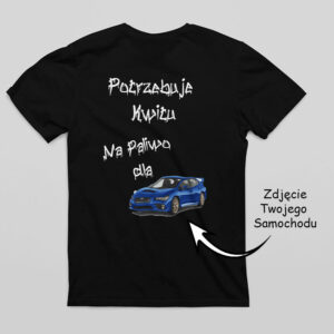 Koszulka dla fana motoryzacji potrzebuje na paliwo