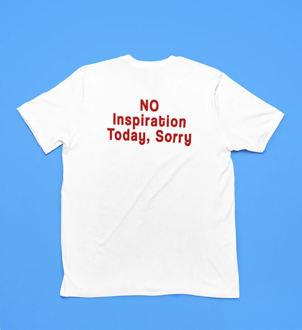 koszulka no inspiration today