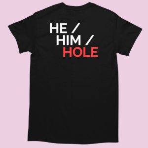 Koszulka he him hole