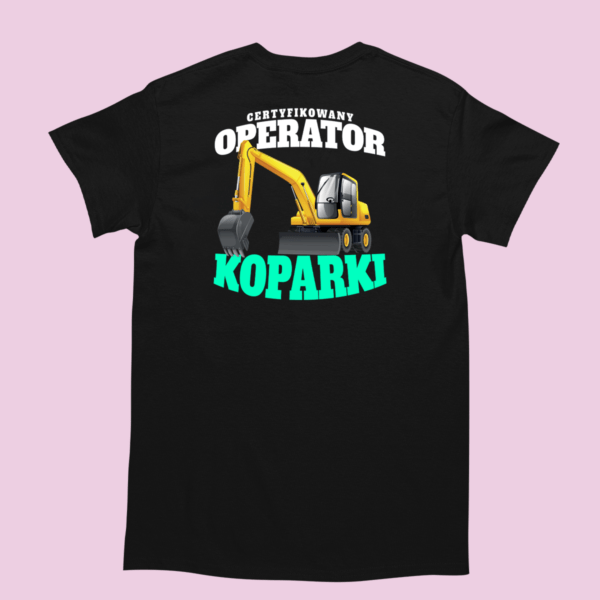 śmieszna Koszulka do pracy - Operator Koparki