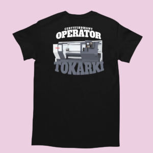 Koszulka na urodziny - Ceryfikowany operator Tokarki