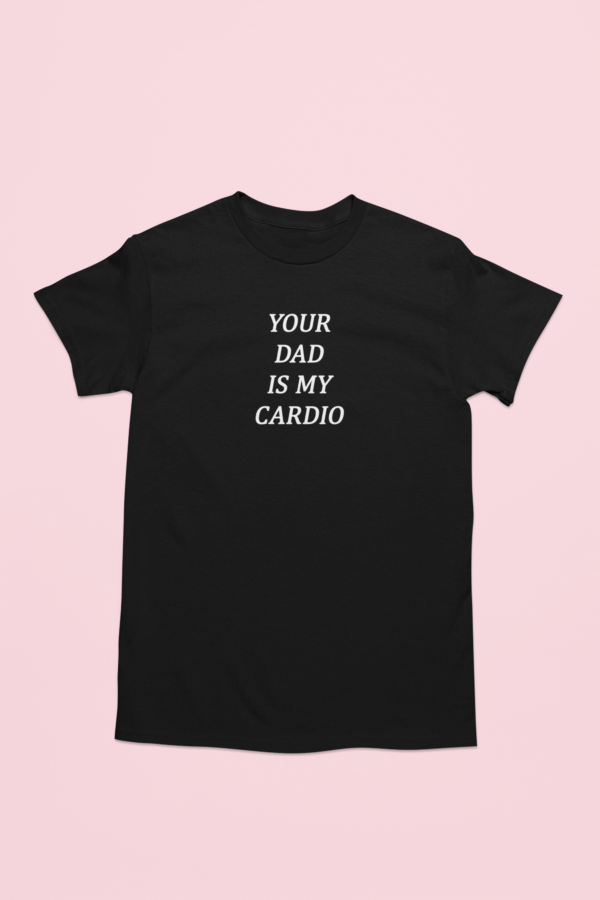 your dad is my cardio