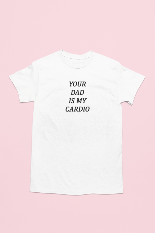 your dad is my cardio white