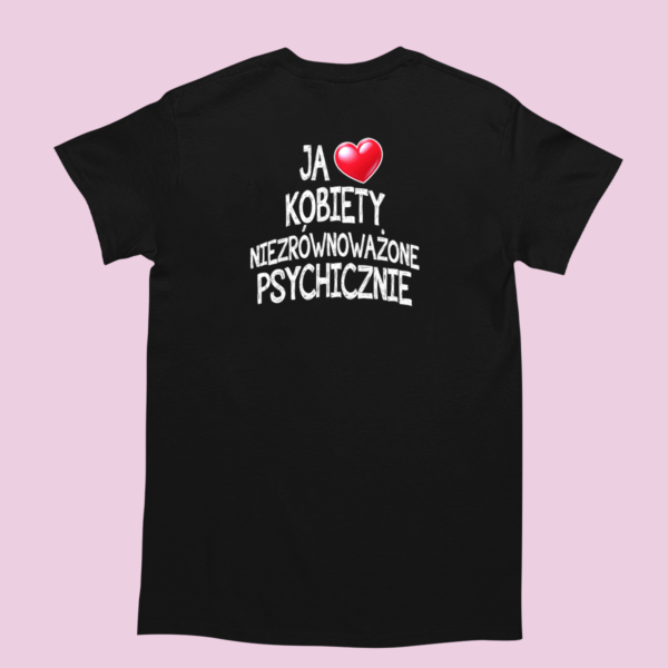 Śmieszna koszulka z memami - I kocham kobiety psychiczne