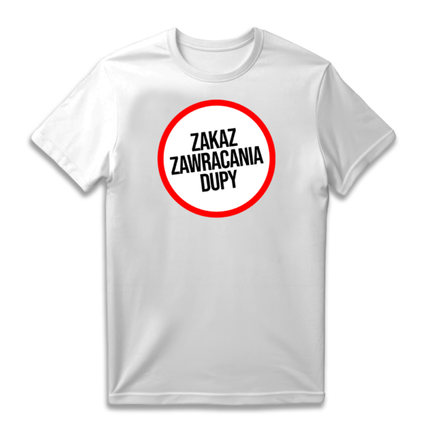 Śmieszna koszulka - Zakaz zawracania dupy