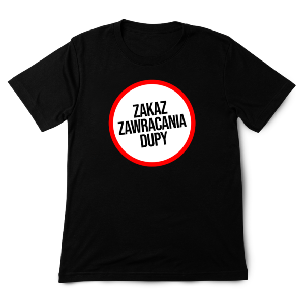 Śmieszna koszulka - Zakaz zawracania dupy