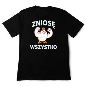 Śmieszna Koszulka - Zniosę wszystko