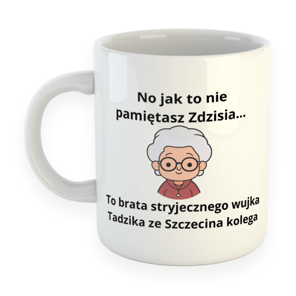 Śmieszny kubek dzień babci - Pamiętasz zdzisia