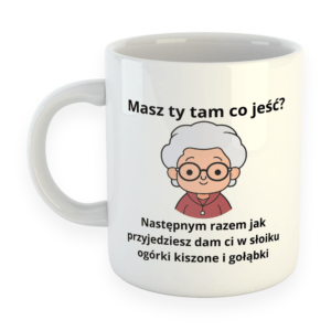 Kubek smieszny - prezent na dzień babci - Masz co jeść?