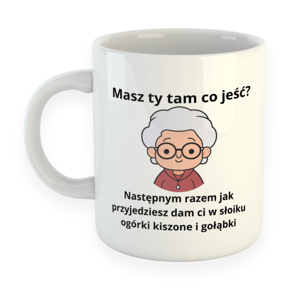 Kubek smieszny - prezent na dzień babci - Masz co jeść?